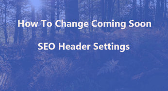 How To Change Wpshopmart Coming Soon Pro Plugin SEO Header Settings