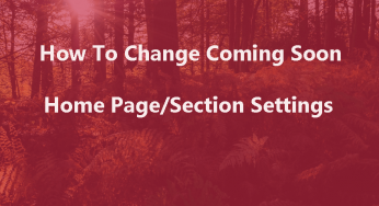 How To Change Wpshopmart Coming Soon Pro Plugin Home Page Section Settings