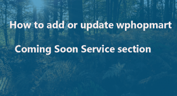 How To Change Wpshopmart Coming Soon Pro Plugin Service section