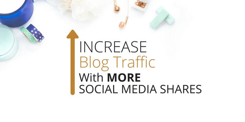 How to get more social shares & increase traffic to your blog