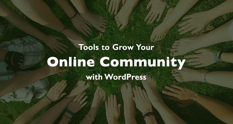 Tools to Grow an Online Community with WordPress