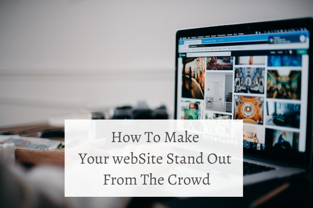 How To Make Your Website Stand Out