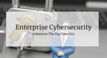 Enterprise Cybersecurity: Solutions The Big Data Era