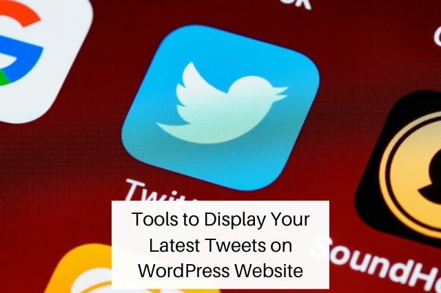 Tools to Display Your Latest Tweets on WordPress Website