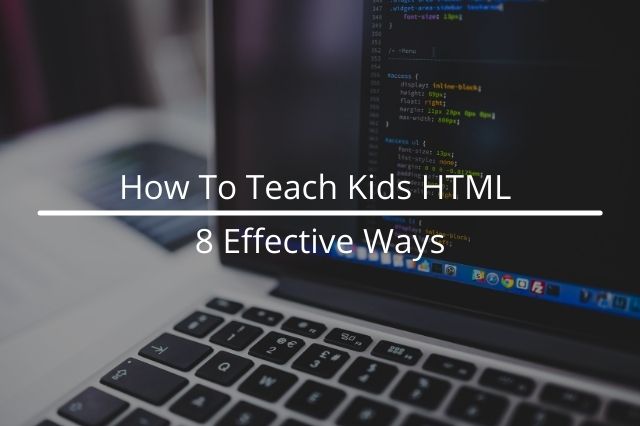 How To Teach Kids HTML