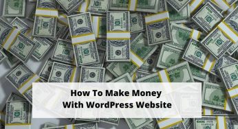 How To Make Money With WordPress Website