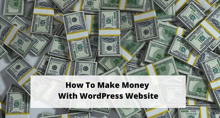 How To Make Money With WordPress Website