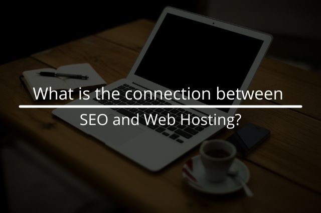 What is the connection between SEO and Web Hosting