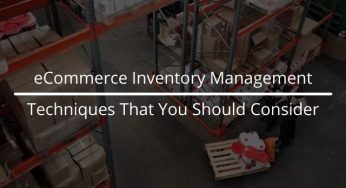 4 eCommerce Inventory Management Techniques That You Should Consider Implementing