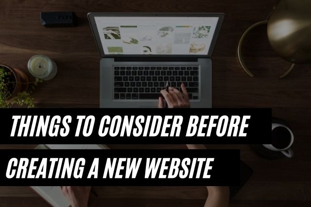 Things To Consider Before Creating A New Website