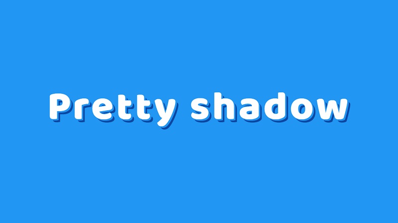 Pretty Shadow
