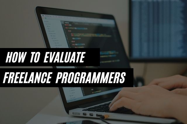 How to Evaluate Freelance Programmers