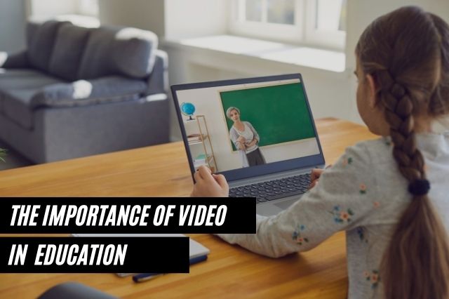 The Importance Of Video In Education