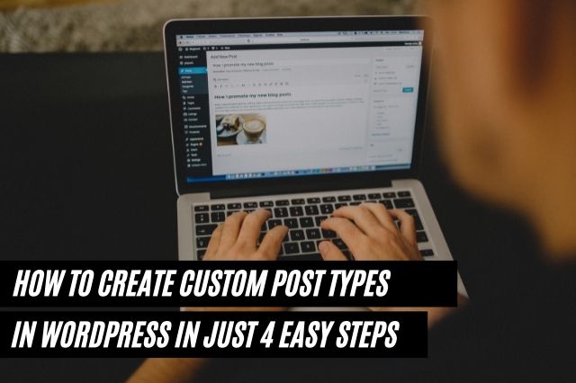 How to Create Custom Post Types in WordPress