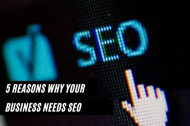 Why Your Business Needs SEO