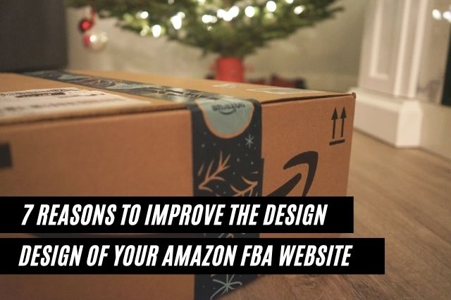 Reasons to Improve the Design of Your Amazon FBA Website