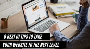 8 Best UI Tips to Take Your Website To The Next Level