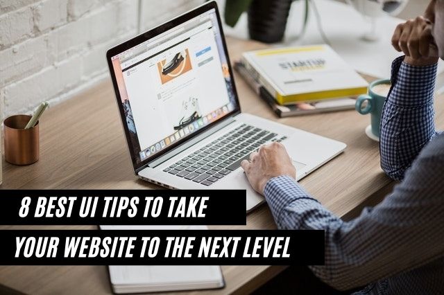 Best UI Tips to Take Your Website To The Next Level