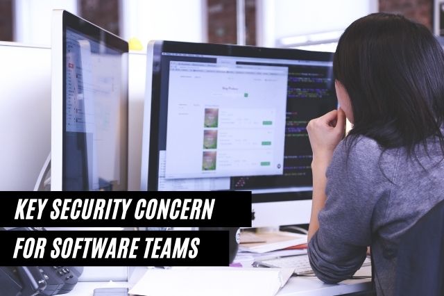 Key Security Concern for Software Teams