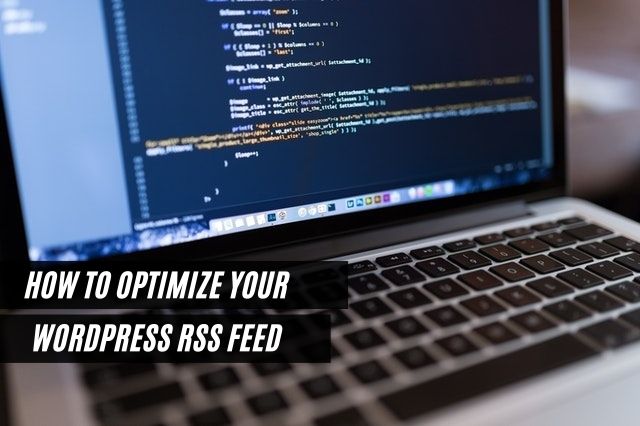 How To Optimize Your WordPress RSS Feed