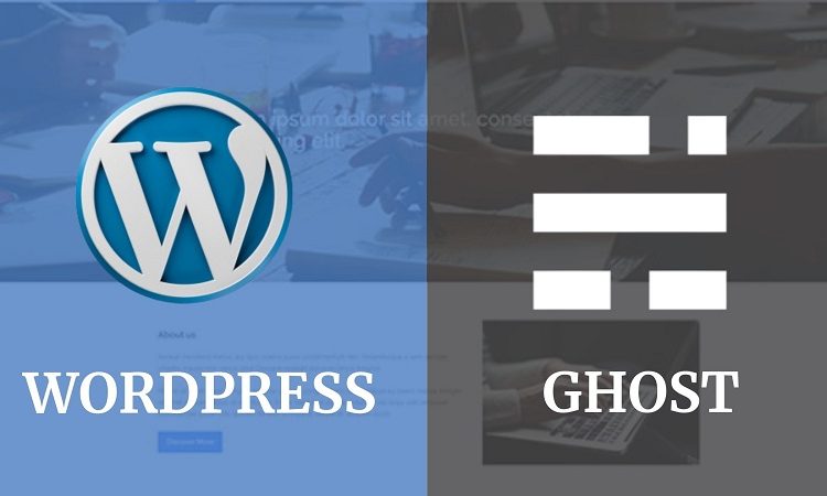 Ghost VS WordPress - which one is a better platform for blogging?