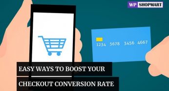 8 Easy Ways To Boost Your Checkout Conversion Rate