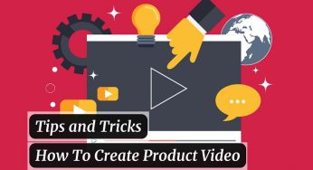 Tips And Tricks On How To Create Product Video In 2024
