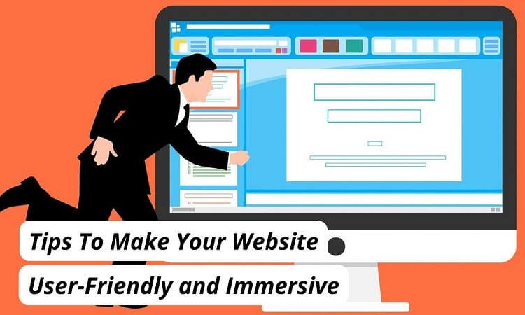 Make Your Website User-Friendly and Immersive