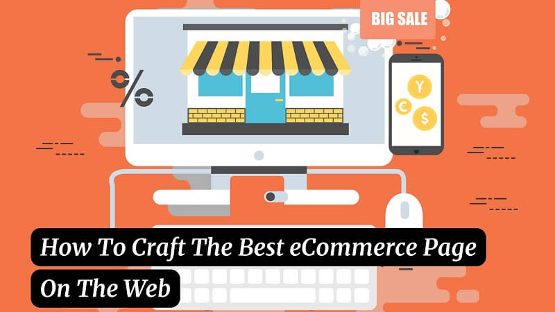 How To Craft The Best eCommerce Page On The Web