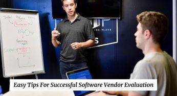 5 Easy Tips For Successful Software Vendor Evaluation
