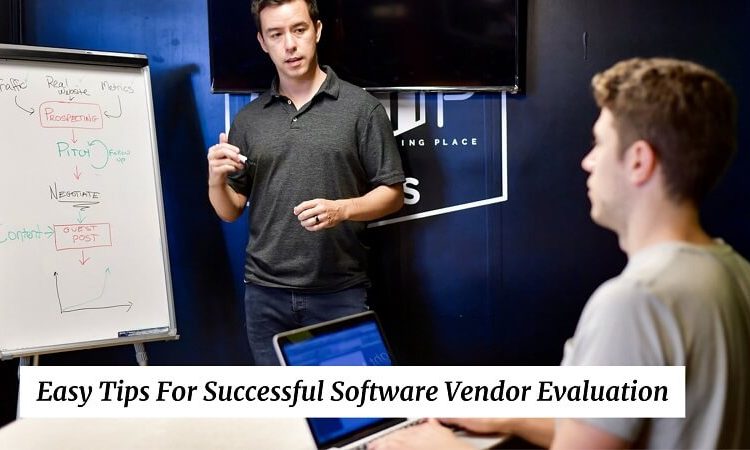 Easy Tips For Successful Software Vendor Evaluation