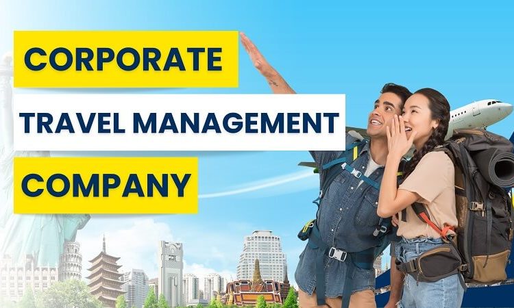 Choose The Right Corporate Travel Management Company