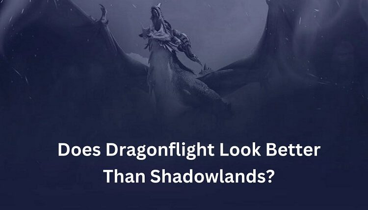 Does Dragonflight Look Better Than Shadowlands