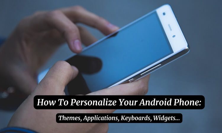 How To Personalize Your Android Phone Wpshopmart