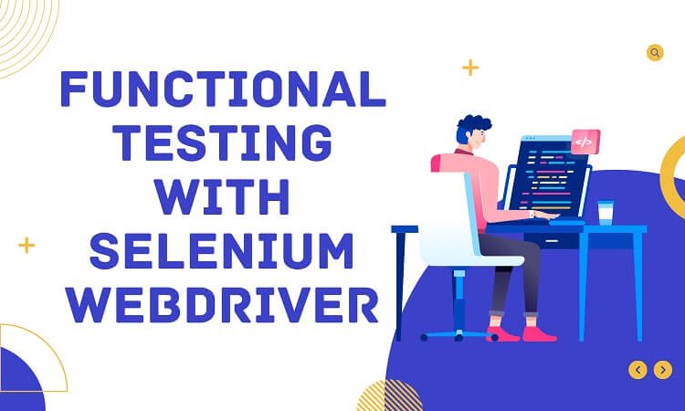 Functional Testing with Selenium WebDriver