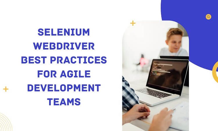 Selenium WebDriver Best Practices for Agile Development Teams 1
