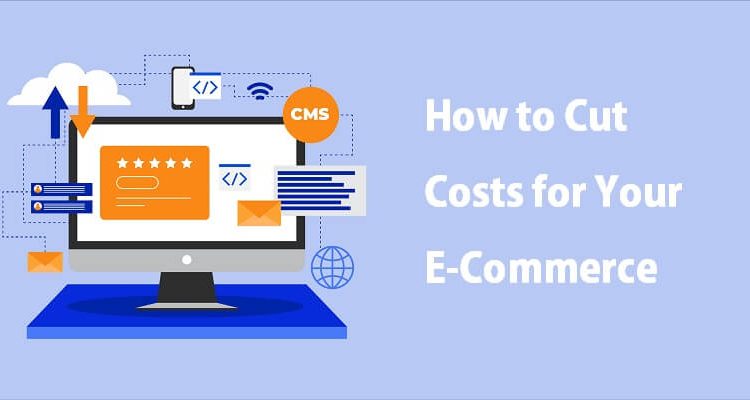 How to Cut Costs for Your E Commerce Store