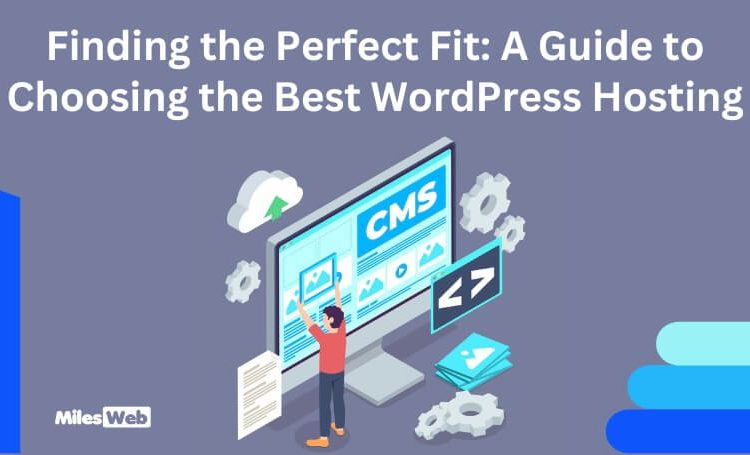 Guide to Choosing the Best WordPress Hosting