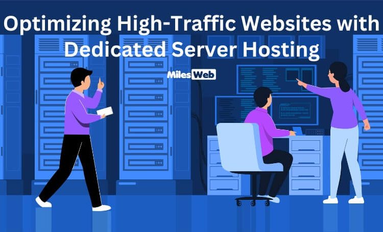 Optimizing High Traffic Websites with Dedicated Server Hosting