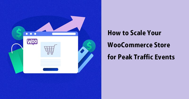 How to Scale Your WooCommerce Store for Peak Traffic Events
