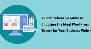 A Comprehensive Guide to Choosing the Ideal WordPress Theme for Your Business Website